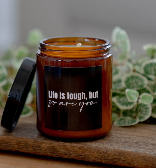 CANDLE - LIFE IS TOUGH, BUT SO ARE YOU